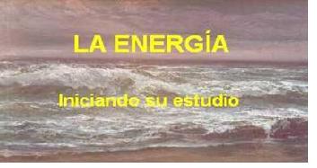 FISICA: INICIANDO EL ESTUDIO DE LA ENERGIA Y EL TRABAJO