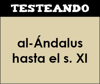 al-Ándalus hasta el siglo XI. 2º Bachillerato - Historia de España (Testeando)