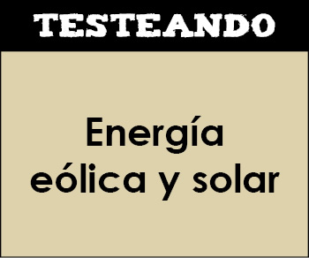Energía eólica y solar. 2º Bachillerato - Ciencias de la Tierra y medioambientales (Testeando)
