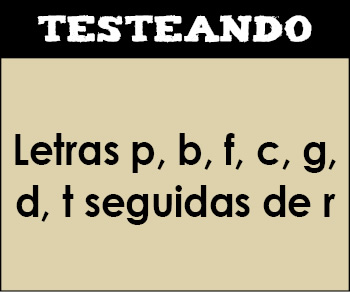 Letras p, b, f, c, g, d, t seguidas de r. 1º Primaria - Lengua (Testeando)