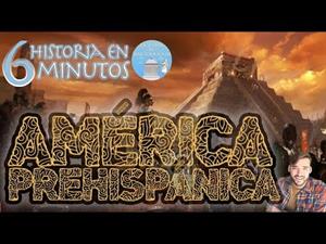 América Prehispánica (Historia en 6 minutos)