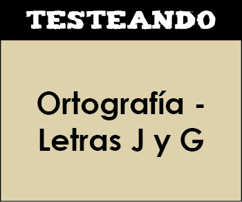 Ortografía - Letras J y G. 3º Primaria - Lengua (Testeando)