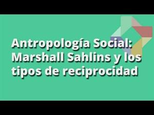 Marshall Sahlins y los tipos de reciprocidad