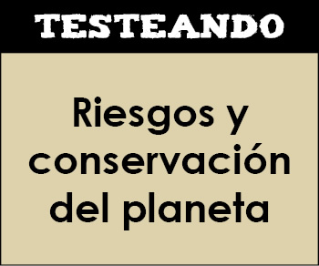 Riesgos y conservación del planeta. 1º ESO - Geografía (Testeando)