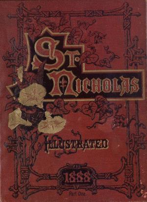 St. Nicholas. February 1888 vol. 15, no. 4 (International Children's Digital Library)