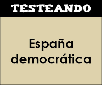 España democrática. 2º Bachillerato - Historia de España (Testeando)