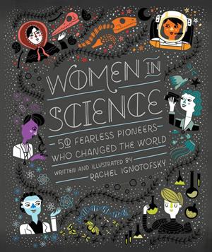 Mujeres en la ciencia: 50 intrépidas pioneras que cambiaron el mundo