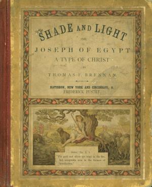 Shade and light or Joseph of Egypt: a type of Christ (International Children's Digital Library)