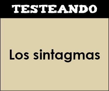 Los sintagmas. 1º Bachillerato - Lengua (Testeando)