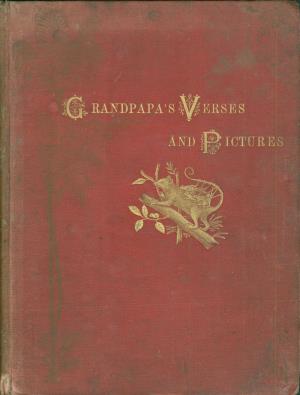 Grandpapa's verses and pictures or Natural history in play (International Children's Digital Library)