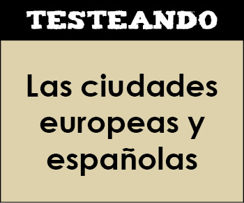 Las ciudades europeas y españolas. 2º ESO - Geografía (Testeando)