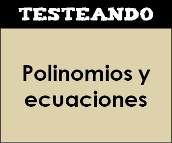 Polinomios y ecuaciones. 4º ESO - Matemáticas (Testeando)