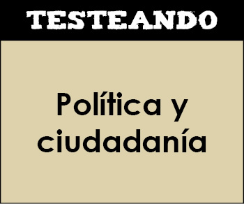 Política y ciudadanía. 1º Bachillerato - Filosofía (Testeando)