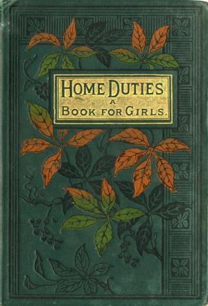 Home duties: a book for girls (International Children's Digital Library)