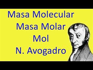 Masa Molecular y Masa Molar. Mol. Número de Avogadro.
