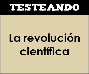 La revolución científica. 2º Bachillerato - Historia de la Filosofía (Testeando)