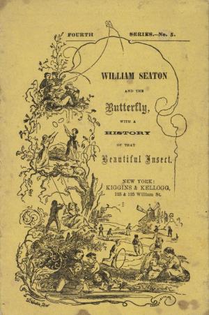 William Seaton and the butterfly with a history of that beautiful insect (International Children's Digital Library)