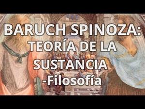 Baruch Spinoza: Teoría de la Sustancia