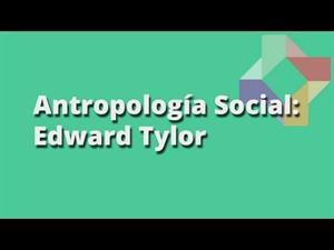 El evolucionismo en Antropología: Edward Tylor