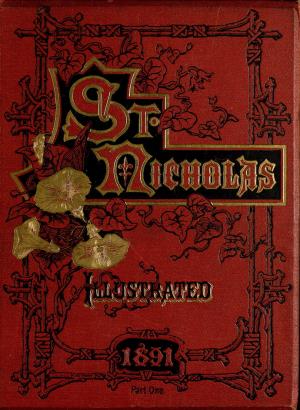 St. Nicholas. January 1891 vol. 18, no. 3 (International Children's Digital Library)