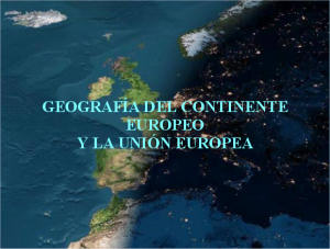 Geografía del Continente Europeo y la Unión Europea