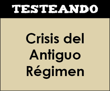 Crisis del Antiguo Régimen. 2º Bachillerato - Historia de España (Testeando)