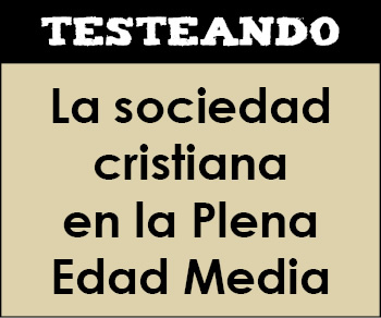 La sociedad cristiana en la Plena Edad Media. 2º Bachillerato - Historia de España (Testeando)
