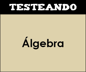 Álgebra. 1º Bachillerato - Matemáticas (Testeando)