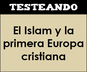 El Islam y la primera Europa cristiana. 2º ESO - Historia (Testeando)