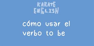 Cómo usar el verbo to be en inglés | Karate English Blog