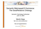 Semantic Web-based E-Commerce: The GoodRelations Ontology