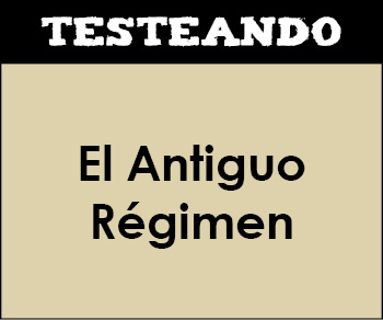El Antiguo Régimen. 1º Bachillerato - Historia del Mundo Contemporáneo (Testeando)