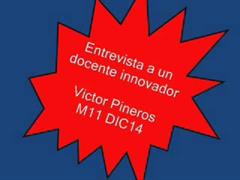 Actividad 2.1 Entrevista a un docente innovador. DIC14. M11. Victor Pineros Guillén