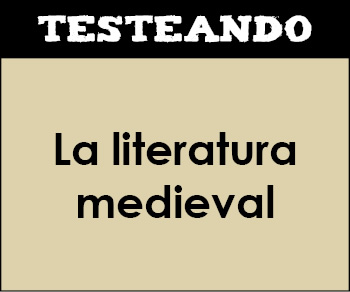 La literatura medieval. 2º Bachillerato - Literatura universal (Testeando)