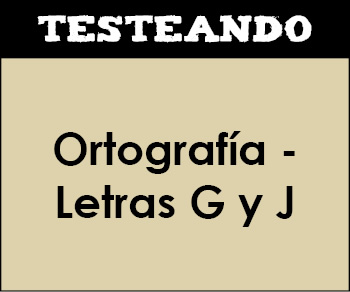 Ortografía - Letras G y J. 6º Primaria - Lengua (Testeando)