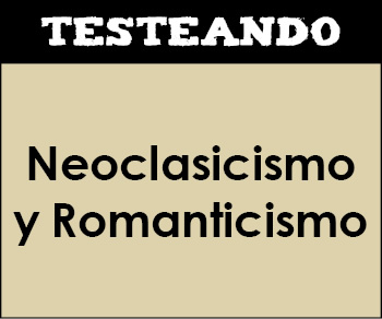 Neoclasicismo y Romanticismo. 2º Bachillerato - Historia del Arte (Testeando)