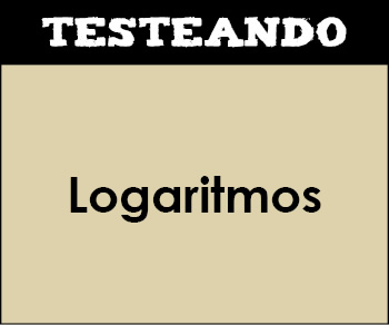 Logaritmos. 4º ESO - Matemáticas (Testeando)