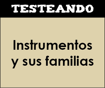 Instrumentos y sus familias. 1º ESO - Música (Testeando)