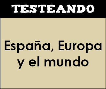 España, Europa y el mundo. 2º Bachillerato - Geografía (Testeando)