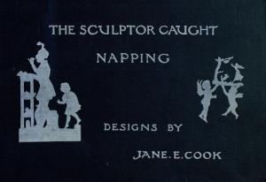The sculptor caught napping: a book for children's hour (International Children's Digital Library)