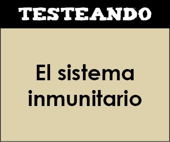 El sistema inmunitario. 2º Bachillerato - Biología (Testeando)