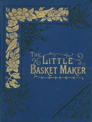 Little basket-maker and other stories (International Children's Digital Library)