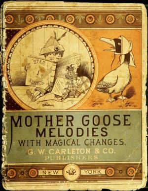 The old fashioned Mother Goose' melodies complete, with magic colored pictures (International Children's Digital Library)