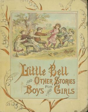 Little Bell and other stories for boys and girls (International Children's Digital Library)