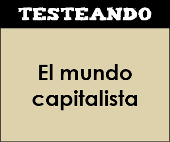 El mundo capitalista. 1º Bachillerato - Historia del Mundo Contemporáneo (Testeando)