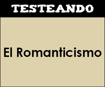 El Romanticismo. 1º Bachillerato - Literatura (Testeando)