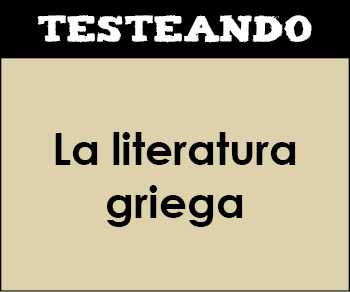 La literatura griega. 2º Bachillerato - Literatura universal (Testeando)