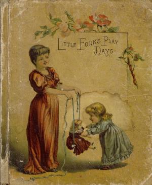 Little folks' play days (International Children's Digital Library)