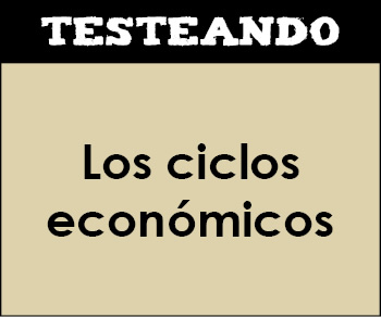 Los ciclos económicos. 1º Bachillerato - Economía (Testeando)