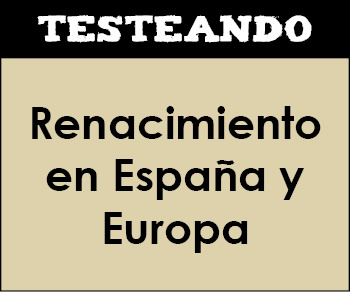 El Renacimiento en España y Europa. 2º Bachillerato - Historia del Arte (Testeando)